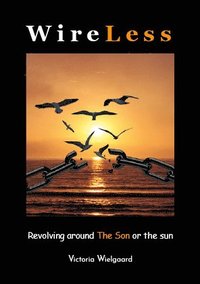 bokomslag WireLess : revolving around - the son or the sun