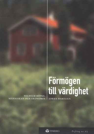 bokomslag Förmögen till värdighet -Wilhelm Röpke, människan och ekonomin