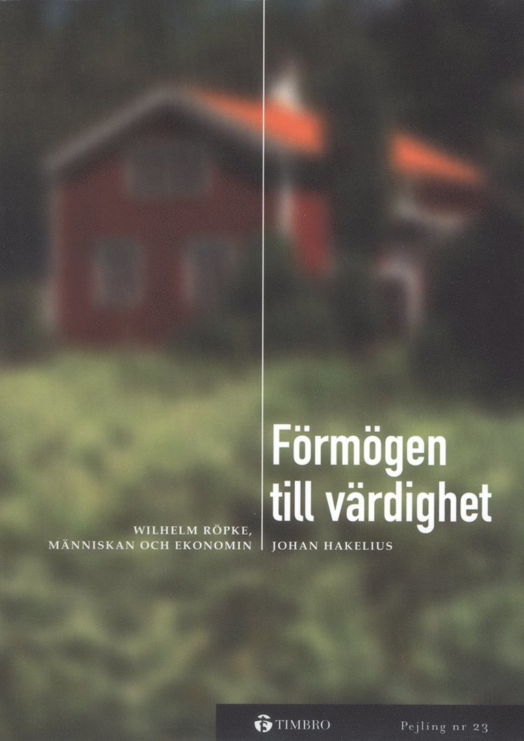 Förmögen till värdighet -Wilhelm Röpke, människan och ekonomin 1