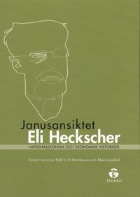 bokomslag Janusansiktet Eli Heckscher - Nationalekonom och ekonomisk historiker