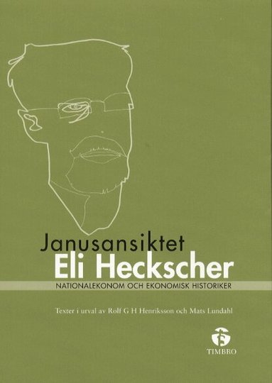 Eli F Heckscher, Rolf G H Henriksson, Mats Lundahl - Janusansiktet Eli Heckscher - Nationalekonom och ekonomisk historiker, Häftad