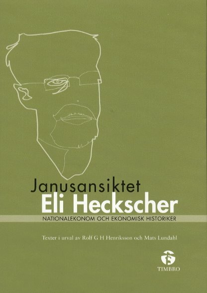 Janusansiktet Eli Heckscher - Nationalekonom och ekonomisk historiker 1