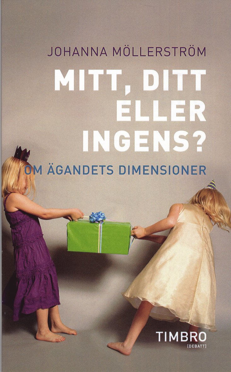 Johanna Möllerström - Mitt, ditt eller ingens? : om ägandets dimensioner, Pocket