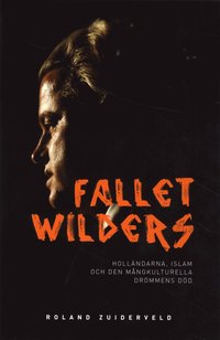 bokomslag Fallet Wilders : holländarna, islam och den mångkulturella drömmens död