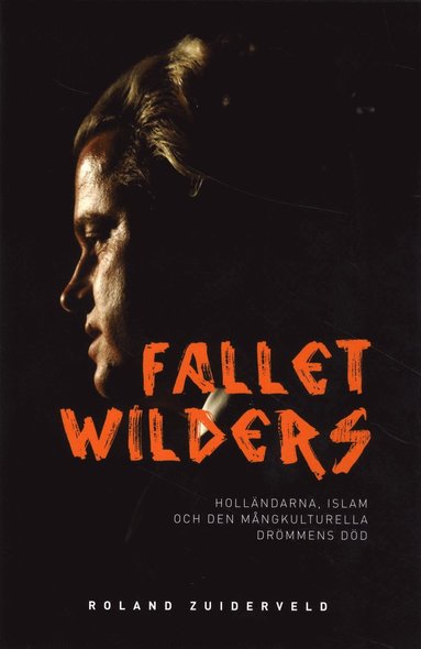 bokomslag Fallet Wilders : holländarna, islam och den mångkulturella drömmens död
