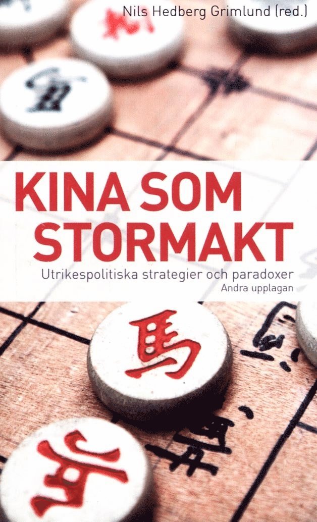 Nils Hedberg Grimlund, Guy de Jonquières, Aaron L. Friedberg, Thomas J. Christensen, Jonathan Holslag, Francois Godement, Jonas Parello-Plesner, Alice Richard - Kina som stormakt : utrikespolitik, strategier och paradoxer, Häftad