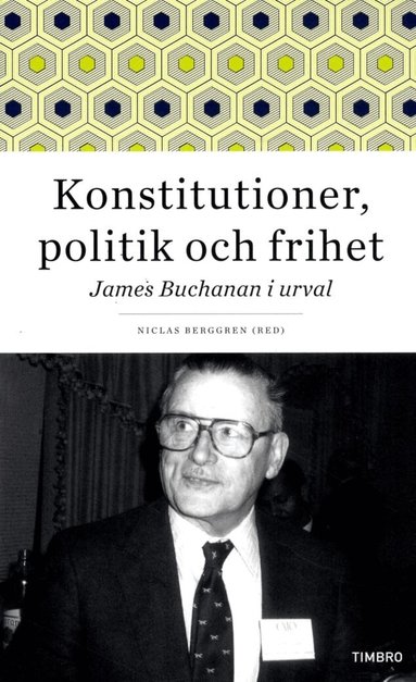 James Buchanan - Konstitutioner, politik och frihet : James Buchanan i urval, Pocket