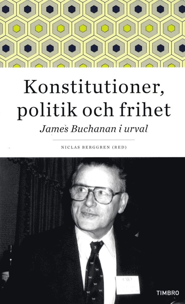 James Buchanan - Konstitutioner, politik och frihet : James Buchanan i urval, Pocket
