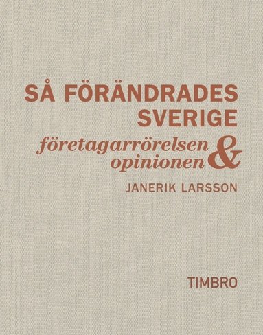 bokomslag Så förändrades Sverige : företagarrörelsen och opinionen