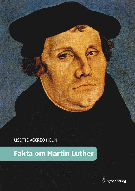 Lisette Agerbo Holm - Fakta om Martin Luther, Inbunden