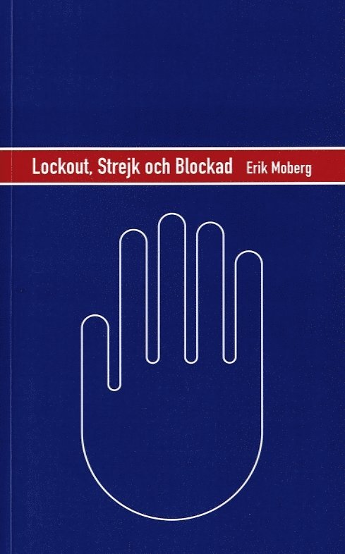 Erik Moberg - Lockout, strejk och blockad : en strategisk analys av konfliktvapnen på den svenska arbetsmarknaden, Häftad
