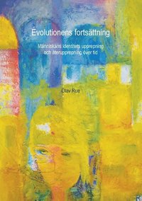 bokomslag Evolutionens fortsättning : människans identitets upprepning och återupprepning över tid