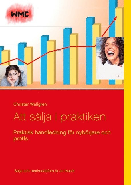 Att sälja i praktiken : praktisk handledning för nybörjare och proffs 1