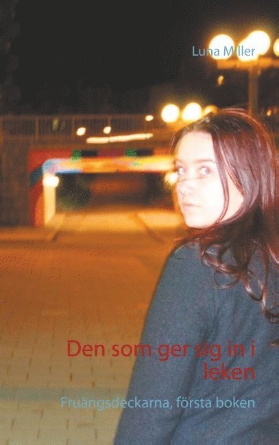 Luna Miller - Den som ger sig in i leken: Fruängsdeckarna, första boken, Häftad