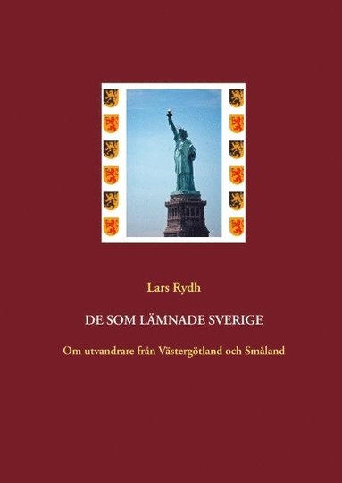 bokomslag De som lämnade Sverige : om utvandrare från Västergötland och Småland