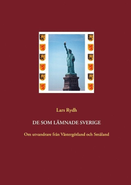Lars Rydh, Bengt Rydh - De som lämnade Sverige : om utvandrare från Västergötland och Småland, Inbunden