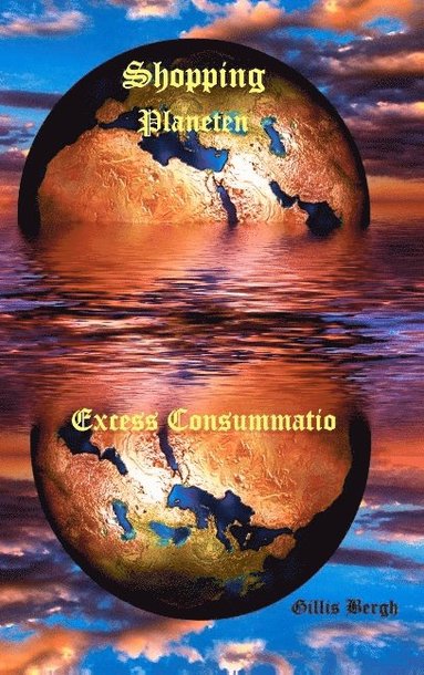 bokomslag Shopping Planeten: Excess Consummatio