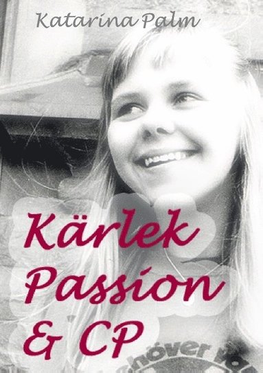 bokomslag Kärlek passion och cp: En sanningsaga