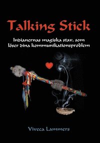 bokomslag Talking stick : indianernas magiska stav, som löser dina kommunikationsproblem