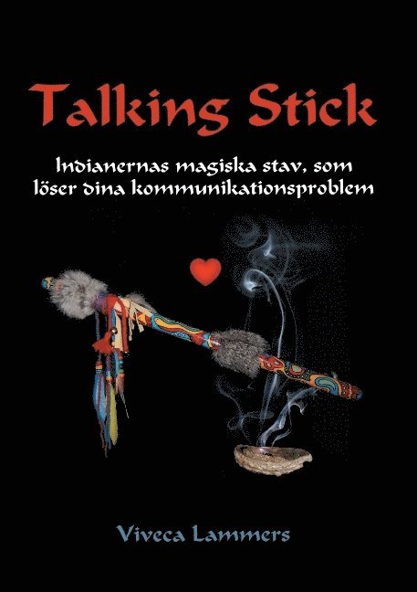 Talking stick : indianernas magiska stav, som löser dina kommunikationsproblem 1