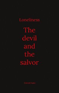 bokomslag Loneliness : The devil and the salvor