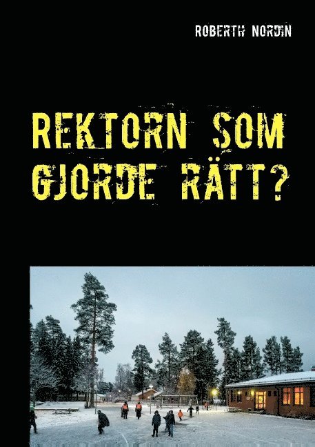 Rektorn som gjorde rätt?: En berättelse om motstånd vingummi och mod.