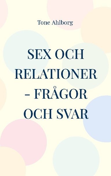 bokomslag Sex och relationer : frågor och svar