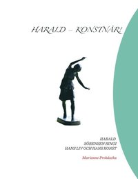 bokomslag Harald - Konsnär: Harald Sörensen Ringi Hans liv och hans konst