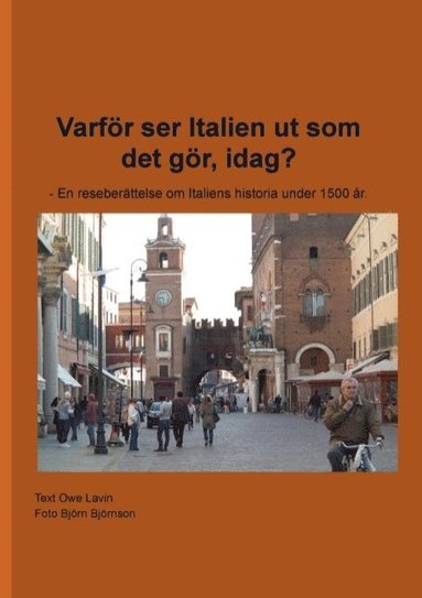 bokomslag Varför ser Italien ut som det gör, idag? : en reseberättelse om Italiens historia under 1500 år