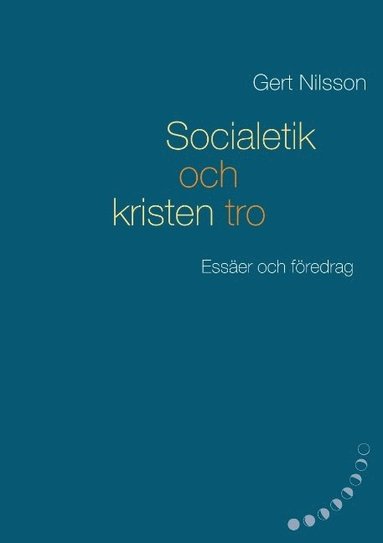 bokomslag Socialetik och kristen tro : essäer och föredrag