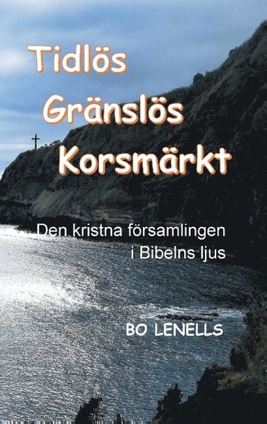 bokomslag Tidlös, gränslös, korsmärkt : den kristna församlingen i Bibelns ljus