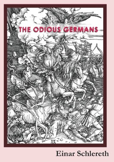 bokomslag The Odious Germans : 120 years of German history rewritten