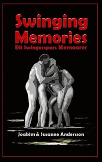 bokomslag Swinging Memories : ett swingerspars memoarer