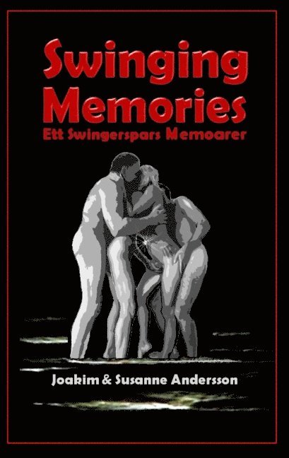 Swinging Memories : ett swingerspars memoarer 1