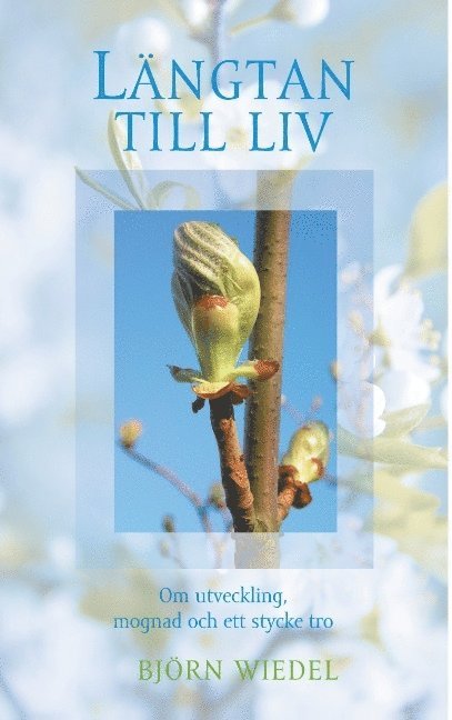 Björn Wiedel - Längtan till liv: Om utveckling, mognad och ett stycke tro, Häftad