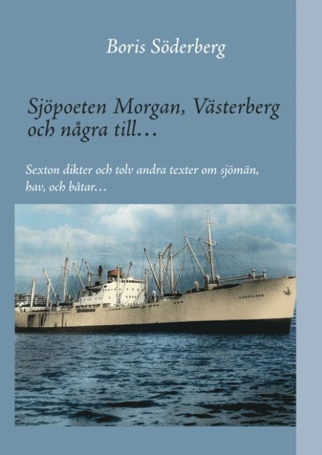Sjöpoeten Morgan, Västerberg och några till : sexton dikter och tolv andra texter om sjömän, hav och båtar 1
