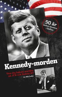 bokomslag Kennedy-morden : vem låg bakom morden på JFK och Robert K?