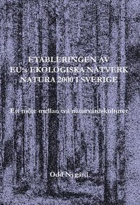bokomslag Etableringen av EU:s ekologiska nätverk Natura 2000 i Sverige : ett möte mellan två naturvårdskulturer