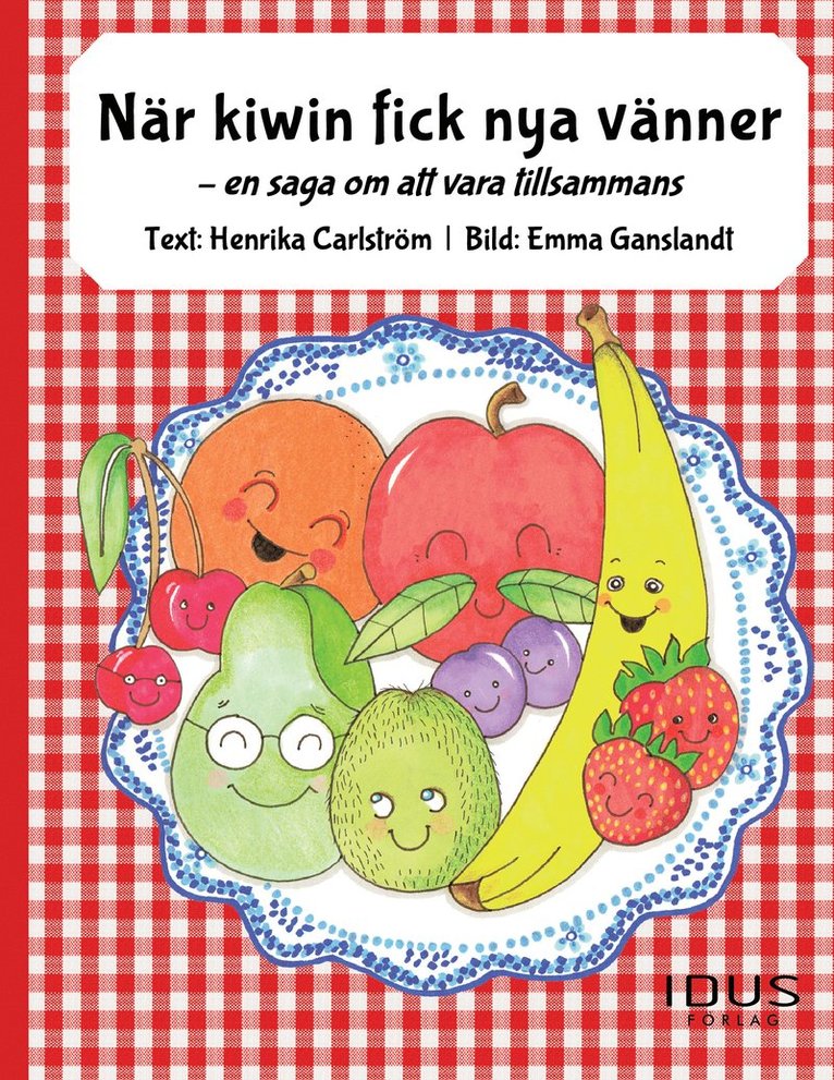 Henrika Carlström - När kiwin fick nya vänner : en saga om att vara tillsammans, Inbunden