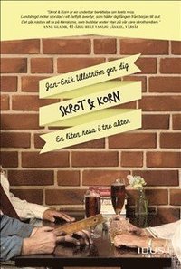 bokomslag Skrot & Korn : en liten resa i tre akter