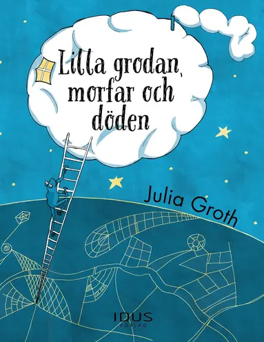 Julia Groth - Lilla grodan, morfar och döden, Inbunden