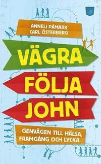 bokomslag Vägra följa John : genvägen till hälsa, framgång och lycka