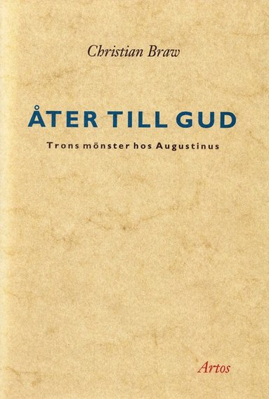bokomslag Åter till Gud : trons mönster hos Augustinus