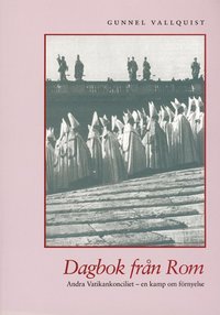 bokomslag Dagbok från Rom : Andra vatikankonciliet - en kamp om förnyelse