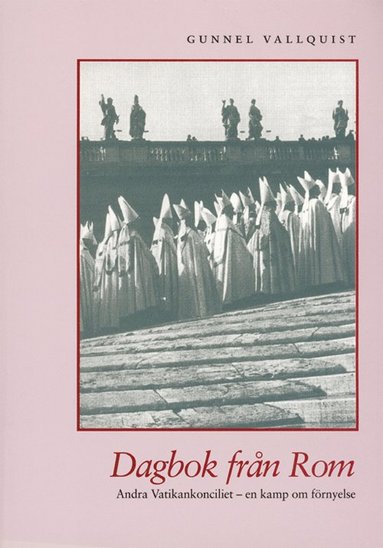 bokomslag Dagbok från Rom : Andra vatikankonciliet - en kamp om förnyelse