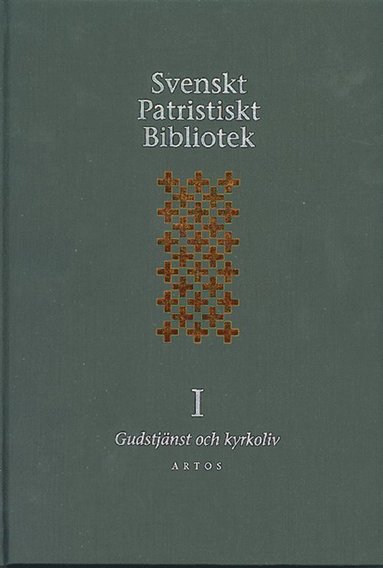 bokomslag Svenskt Patristiskt bibliotek. Band 1, Gudstjänst & kyrkoliv