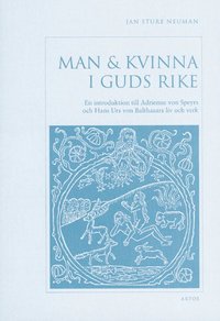 bokomslag Man & kvinna i Guds rike : en introduktion till Adrienne von Speyrs och Hans Urs von Balthasars liv och verk