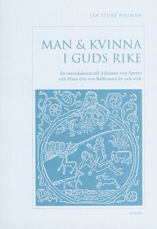 Man & kvinna i Guds rike : en introduktion till Adrienne von Speyrs och Hans Urs von Balthasars liv och verk 1