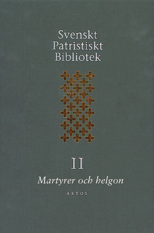 Svenskt Patristiskt bibliotek. Band 2, Martyrer och helgon 1