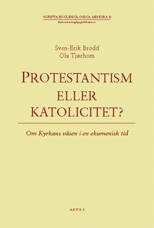Protestantism eller katolicitet? : om kyrkans väsen i en ekumenisk tid 1
